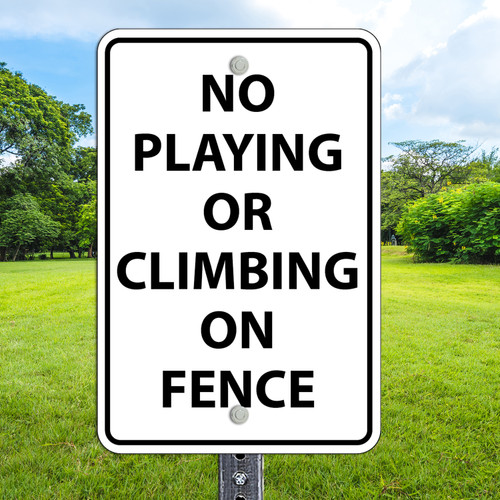 No Climbing on Fence: 12"x 18" Aluminum Sign No Climbing on Fence: 12"x 18" Aluminum Sign