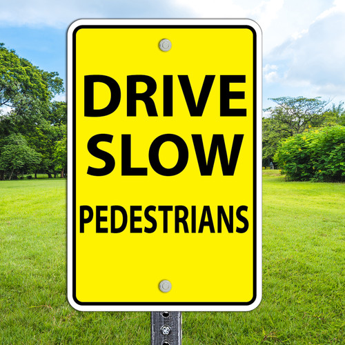 Drive Slow Pedestrians: 12"x 18" Aluminum Sign Drive Slow Pedestrians: 12"x 18" Aluminum Sign