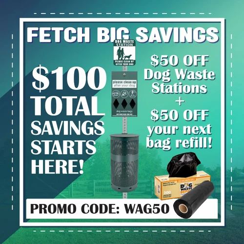 Fetch Big Savings - $50 off dog waste stations + $50 off your next bag refill order! Promo Code WAG50