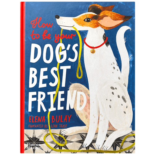 How to Be Your Dog's Best Friend