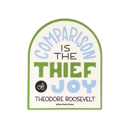 Comparison is the Thief Sticker