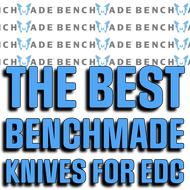 The Best Benchmade Knives for Everyday Carry