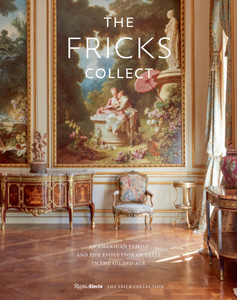 Book Cover with the text The Fricks Collect in white and a background displaying a room with wooden floors decorated with 18th century European furniture, curtains and Fragonard paintings. Book Cover with the text The Fricks Collect in white and a background displaying a room with wooden floors decorated with 18th century European furniture, curtains and Fragonard paintings.
