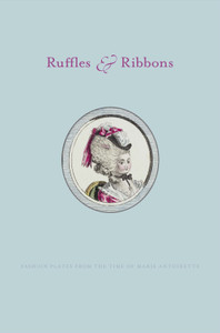 Cover image of the exhibition catalogue Ruffles & Ribbons: Fashion Plates from the Time of Marie Antoinette