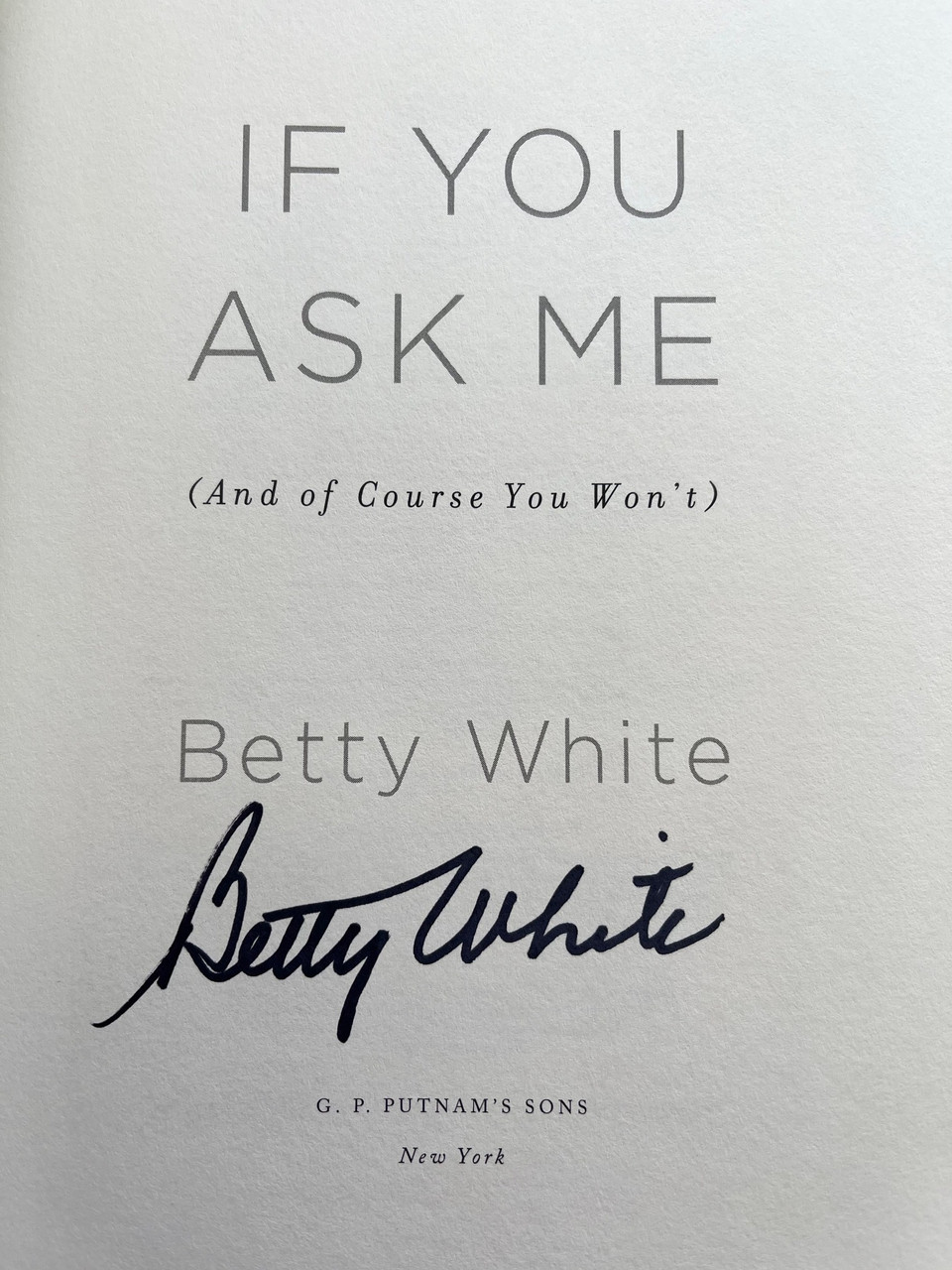 Betty White "If You Ask Me (And Of Course You Won't)" Signed First Edition, First Printing w/COA [Fine/NEAR Fine+]
