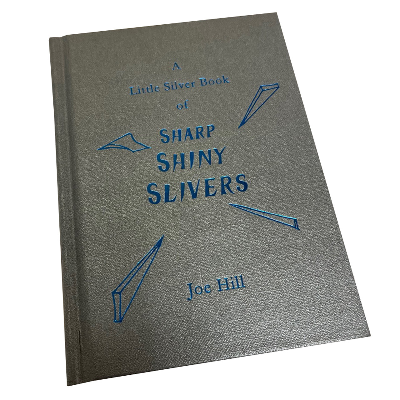 Joe Hill "A Little Silver Book of Sharp Shiny Slivers" Signed Limited Edition of 500 [Very Fine]