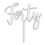 Cake Topper FORTY (Age Script) - SILVER