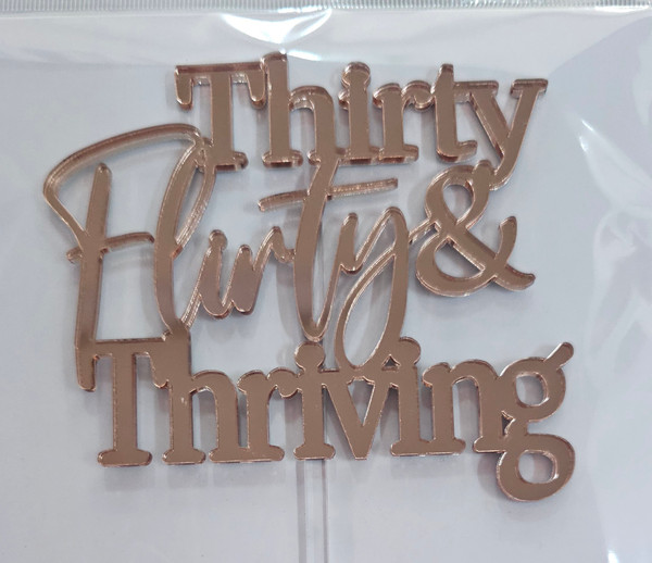 Cake Topper - Thirty Flirty & Thriving - Rose Gold Mirror