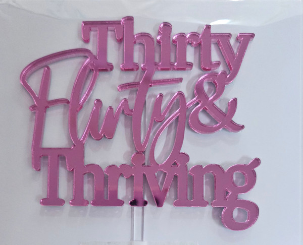 Cake Topper - Thirty Flirty & Thriving - Pink Mirror