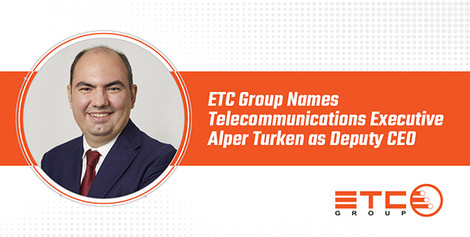 ETC Group Names Telecommunications Executive Alper Turken as Deputy CEO ETC Group Names Telecommunications Executive Alper Turken as Deputy CEO