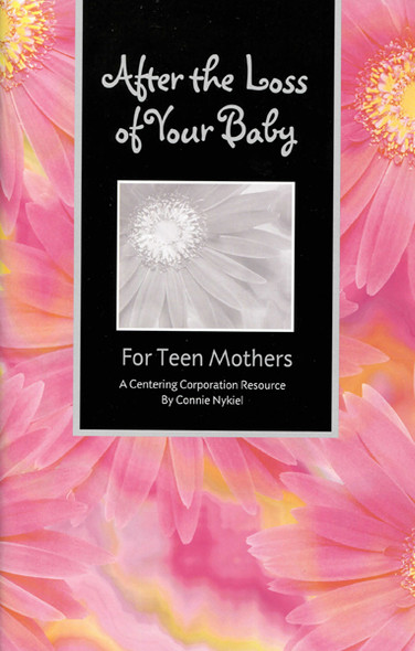 After the Loss of Your Baby: For Teen Mothers