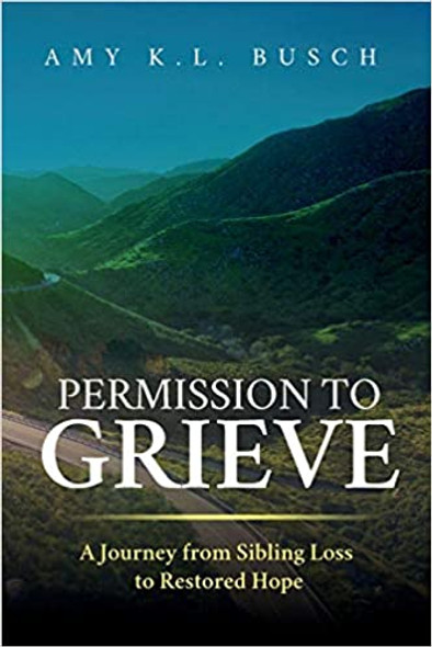 Permission to Grieve: A Journey from Sibling Loss to Restored Hope