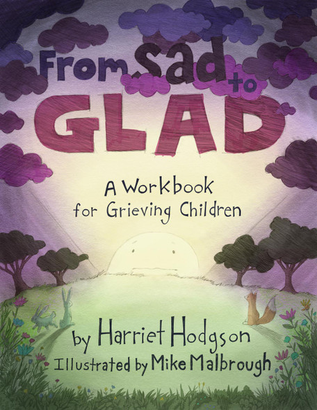 From Sad to Glad: A Workbook for Grieving Children