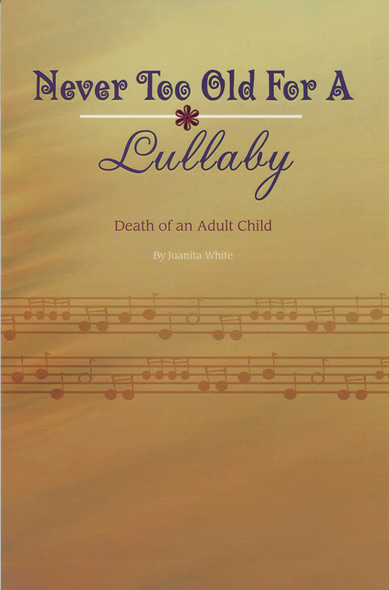 Never Too Old for a Lullaby:  Death of an Adult Child