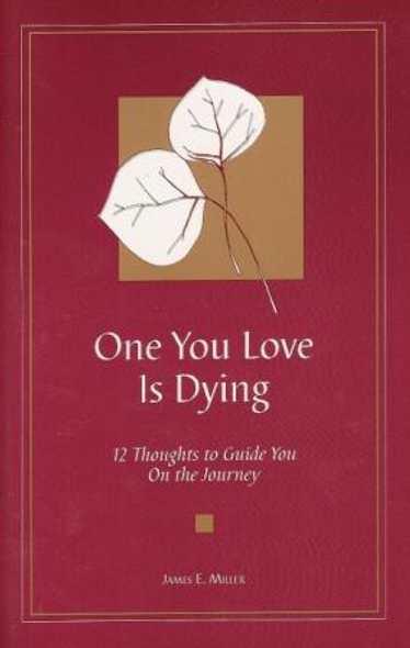 One You Love Is Dying:  12 Thoughts to Guide You on the Journey