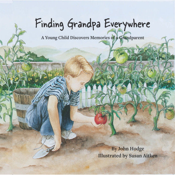 Finding Grandpa Everywhere: A Young Child Discover Memories of a Grandparent