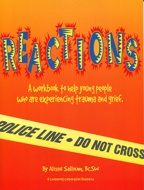 Reactions: A Workbook to Help Young People Who Are Experiencing Trauma and Grief