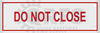 Do Not Close Sign | 6 in. x 2 in.