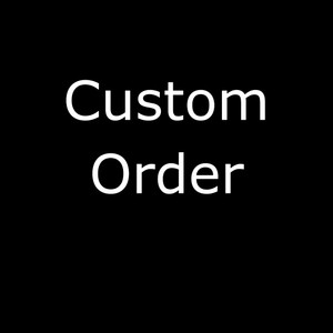 Custom Order for Emma Longmire