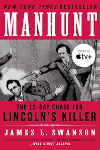 Manhunt: The 12-Day Chase for Lincoln's Killer By James L. Swanson - Paperback Manhunt: The 12-Day Chase for Lincoln's Killer By James L. Swanson - Paperback