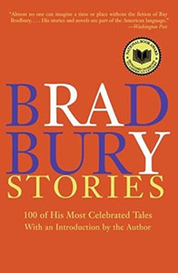 Bradbury Stories: 100 of His Most Celebrated Tales By Ray Bradbury - Paperback Bradbury Stories: 100 of His Most Celebrated Tales By Ray Bradbury - Paperback