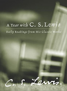A Year with C.S. Lewis: Daily Readings from His Classic Works By C. S. Lewis - Hardcover A Year with C.S. Lewis: Daily Readings from His Classic Works By C. S. Lewis - Hardcover