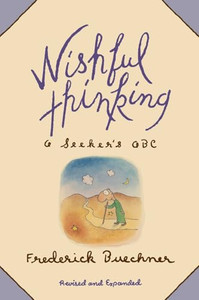 Wishful Thinking: A Theological ABC By Frederick Buechner - Paperback Wishful Thinking: A Theological ABC By Frederick Buechner - Paperback