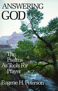 Answering God: The Psalms as Tools for Prayer By Eugene H. Peterson - Paperback Answering God: The Psalms as Tools for Prayer By Eugene H. Peterson - Paperback