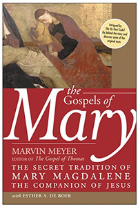 The Gospels of Mary: The Secret Tradition of Mary Magdalene, the Companion of Jesus By Marvin W. Meyer - Paperback The Gospels of Mary: The Secret Tradition of Mary Magdalene, the Companion of Jesus By Marvin W. Meyer - Paperback