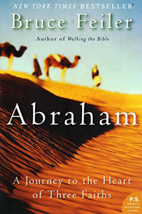 Abraham: A Journey to the Heart of Three Faiths By Bruce Feiler - Paperback Abraham: A Journey to the Heart of Three Faiths By Bruce Feiler - Paperback