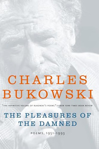 The Pleasures of the Damned: Poems, 1951-1993 By Charles Bukowski - Paperback The Pleasures of the Damned: Poems, 1951-1993 By Charles Bukowski - Paperback