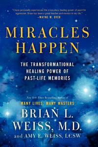 Miracles Happen: The Transformational Healing Power of Past-Life Memories By Brian L. Weiss - Paperback Miracles Happen: The Transformational Healing Power of Past-Life Memories By Brian L. Weiss - Paperback