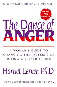The Dance of Anger: A Woman's Guide to Changing the Patterns of Intimate Relationships By Harriet Lerner - Paperback The Dance of Anger: A Woman's Guide to Changing the Patterns of Intimate Relationships By Harriet Lerner - Paperback