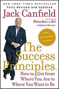 The Success Principles: How to Get from Where You Are to Where You Want to Be By Jack Canfield - Paperback The Success Principles: How to Get from Where You Are to Where You Want to Be By Jack Canfield - Paperback