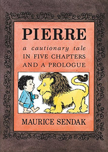 Pierre: A Cautionary Tale in Five Chapters and a Prologue By Maurice Sendak - Paperback Pierre: A Cautionary Tale in Five Chapters and a Prologue By Maurice Sendak - Paperback