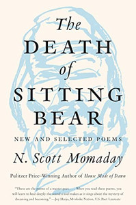 The Death of Sitting Bear: New and Selected Poems By N. Scott Momaday - Paperback The Death of Sitting Bear: New and Selected Poems By N. Scott Momaday - Paperback