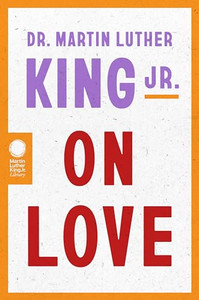 Dr. Martin Luther King Jr. on Love By Martin Luther King - Paperback Dr. Martin Luther King Jr. on Love By Martin Luther King - Paperback