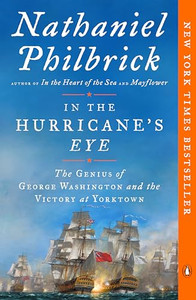 In the Hurricane's Eye: The Genius of George Washington and the Victory at Yorktown By Nathaniel Philbrick - Paperback In the Hurricane's Eye: The Genius of George Washington and the Victory at Yorktown By Nathaniel Philbrick - Paperback