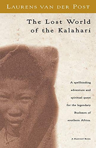 The Lost World of the Kalahari By Laurens Van Der Post - Paperback The Lost World of the Kalahari By Laurens Van Der Post - Paperback