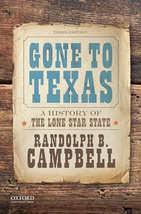 Gone to Texas: A History of the Lone Star State By Randolph B. Campbell - Paperback Gone to Texas: A History of the Lone Star State By Randolph B. Campbell - Paperback