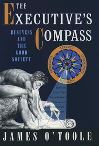 The Executive's Compass: Business and the Good Society By James O'Toole - Paperback The Executive's Compass: Business and the Good Society By James O'Toole - Paperback