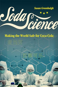 Soda Science: Making the World Safe for Coca-Cola By Susan Greenhalgh - Paperback Soda Science: Making the World Safe for Coca-Cola By Susan Greenhalgh - Paperback