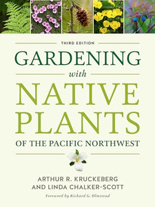 Gardening with Native Plants of the Pacific Northwest By Arthur R. Kruckeberg - Paperback Gardening with Native Plants of the Pacific Northwest By Arthur R. Kruckeberg - Paperback