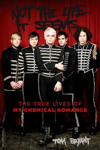 Not the Life It Seems: The True Lives of My Chemical Romance By Tom Bryant - Paperback Not the Life It Seems: The True Lives of My Chemical Romance By Tom Bryant - Paperback