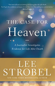 The Case for Heaven: A Journalist Investigates Evidence for Life After Death By Lee Strobel - Hardcover The Case for Heaven: A Journalist Investigates Evidence for Life After Death By Lee Strobel - Hardcover