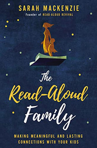 The Read-Aloud Family: Making Meaningful and Lasting Connections with Your Kids By Sarah MacKenzie - Paperback The Read-Aloud Family: Making Meaningful and Lasting Connections with Your Kids By Sarah MacKenzie - Paperback