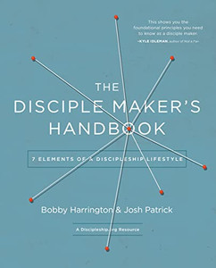 The Disciple Maker's Handbook: Seven Elements of a Discipleship Lifestyle By Bobby Harrington - Paperback The Disciple Maker's Handbook: Seven Elements of a Discipleship Lifestyle By Bobby Harrington - Paperback
