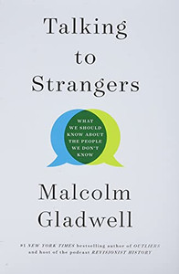 Talking to Strangers: What We Should Know about the People We Don't Know By Malcolm Gladwell - Hardcover Talking to Strangers: What We Should Know about the People We Don't Know By Malcolm Gladwell - Hardcover