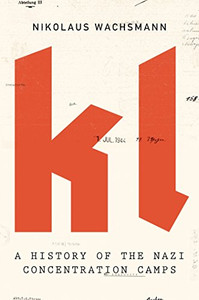 KL: A History of the Nazi Concentration Camps By Nikolaus Wachsmann - Paperback KL: A History of the Nazi Concentration Camps By Nikolaus Wachsmann - Paperback