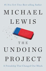 The Undoing Project: A Friendship That Changed Our Minds By Michael Lewis - Hardcover The Undoing Project: A Friendship That Changed Our Minds By Michael Lewis - Hardcover